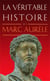 La véritable histoire de : Marc Aurèle