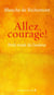 Allez, courage ! - Petit traité de l'ardeur