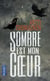 Sombre est mon coeur