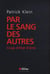 Par le sang des autres ...