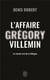 L'affaire Grégory Villemin : Le roman vrai de la Vologne