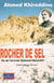 Rocher de sel - vie de l'écrivain Mohamed Bencherif