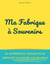 Ma fabrique a souvenirs - 50 experiences uniques pour creer des souvenirs inoubliables