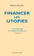 Financer les utopies - une histoire du Crédit coopératif (1893-2013)