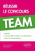 Réussir le concours TEAM - Méthode, 3 concours blancs corrigés, + de 500 questions