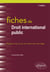 Fiches de droit international public - rappel de cours et exercices corrigés (3e édition)