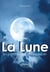 La lune : La comprendre et l'expliquer