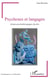 Psychoses et langages - scènes psychothérapiques du dire