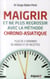 Maigir et ne plus regrossir avec la méthode chrono asiatique