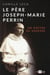 Le père Joseph-Marie Perrin - un maître de sagesse