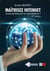 Maîtriser internet - avant qu'internet ne vous maitrise ! (2e édition)