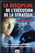 La discipline de l'exécution de la stratégie - pilotez l'exécution de la stratégie pour la rendre dynamique et anticipative
