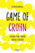 Game of Crohn - journal d'une maladie difficile à digérer