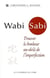 Wabi Sabi - trouver le bonheur au-delà de l'imperfection
