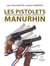 Les pistolets manurhin : pistolets automatiques, revolvers et fusils d'assaut