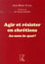 Agir et résister en chrétiens - au nom de quoi ?