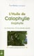 L'huile de calophylle inophylle - le renouveau d'une plante sacrée - guide pratique de A à Z