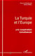 La turquie et l'europe - une coopération tumultueuse