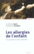 Les allergies de l'enfant - les prevenir et les combattre