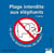 PLAGE INTERDITE AUX ELEPHANTS ...