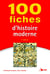 100 fiches d'histoire moderne (2e édition)