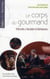 Corps gourmand - d'Héraclès à Alexandre le Bienheureux