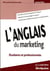 Efficacité professionnelle : l'anglais du marketing - étudiants, stagiaires et professionnels