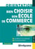Bien choisir son école de commerce - les prépas et les concours - les écoles en fiches (édition 2017/2018)