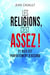 Les religions, c'est assez ! et Dieu est parfaitement d'accord
