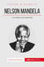 Nelson Mandela et la lutte contre l'apartheid - l'homme de la réconciliation
