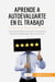 Aprende a autoevaluarte en el trabajo : Los trucos para conocer tus puntos fuertes y aprender de tus errores