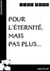 Pour l'eternite, mais pas plus...