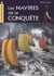 Les navires de la conquëte - construction navale et navigation à l'époque de guillaume le conquerant