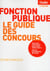 LE GUIDE DES CONCOURS DE LA FONCTION PUBLIQUE