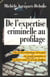 De l'expertise criminelle au profilage - Une psychocriminologue sur la piste des grands meurtriers