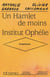 Un Hamlet de moins / Institut Ophélie