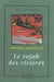 Le rajha [sic] des rivieres