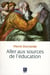 Aller aux sources de l'éducation
