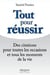 Tout pour réussir - des citations pour toutes les occasions et tous les moments de la vie