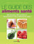 Le guide des aliments santé