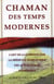 Chaman des temps modernes - se guérir soi-même et soigner les autres grâce à la médecine énergétique des autochtones d'amérique