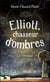 Elliott, chasseur d'ombres t.3 - le combat