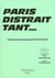 Paris distrait tant...