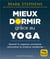 Mieux dormir grâce au yoga : quand la sagesse ancienne rencontre la science moderne