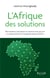 L'Afrique des solutions : 100 initiatives innovantes et constructives qui ont un impact positif sur les grands enjeux africains