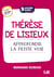 9 jours avec : Thérèse de Lisieux : Approfondir la petite voie