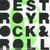 Destroy rock'n'roll