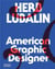 Herb Lubalin : American graphic designer 1918-1981