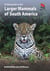 Field guide to the larger mammals of South America