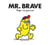 MR. BRAVE